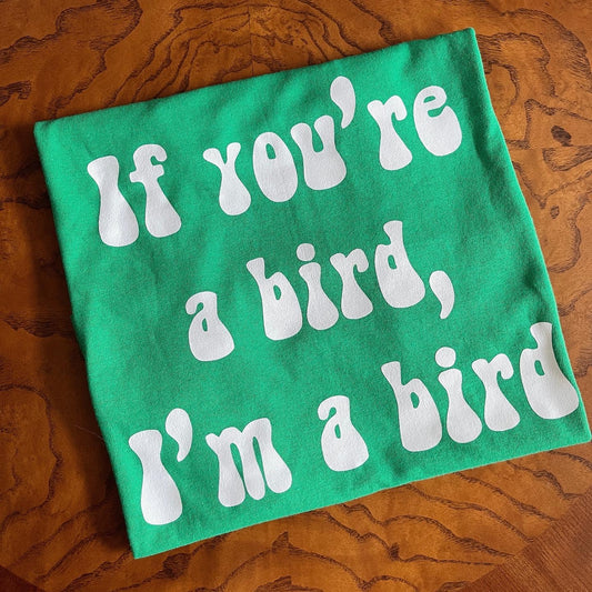 If You’re a Bird Tee